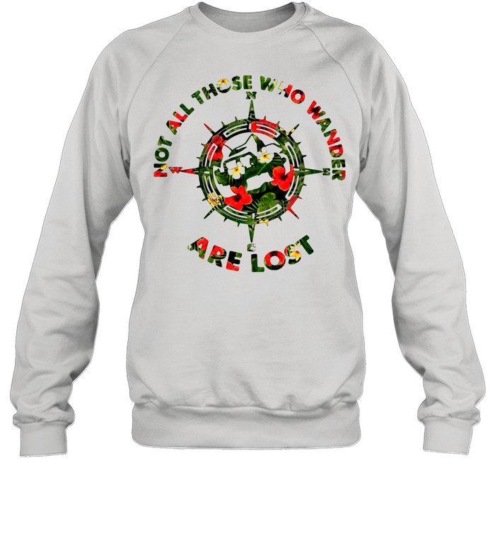 Not All Those Who Wander Are Lost Compass  Unisex Sweatshirt