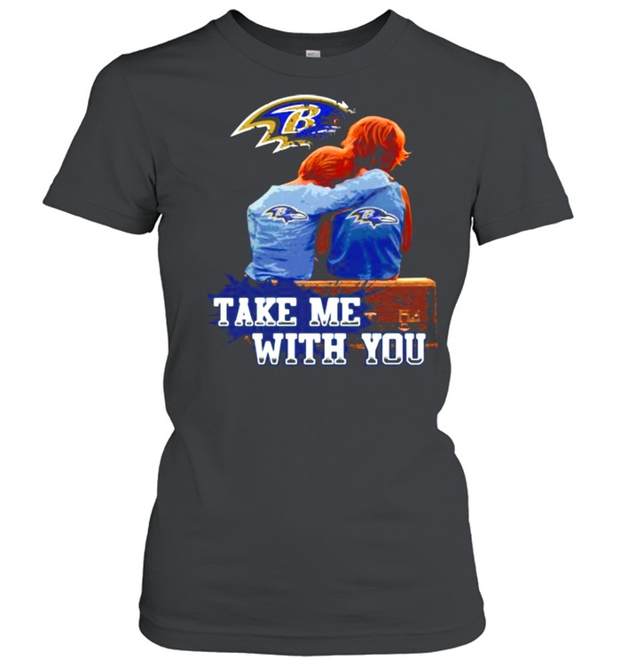 Take Me With You Baltimore Ravens  Classic Women's T-shirt