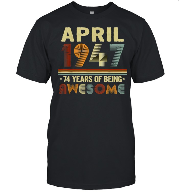 74 Years of Being Awesome 74 Years Old 74th Birthday shirt