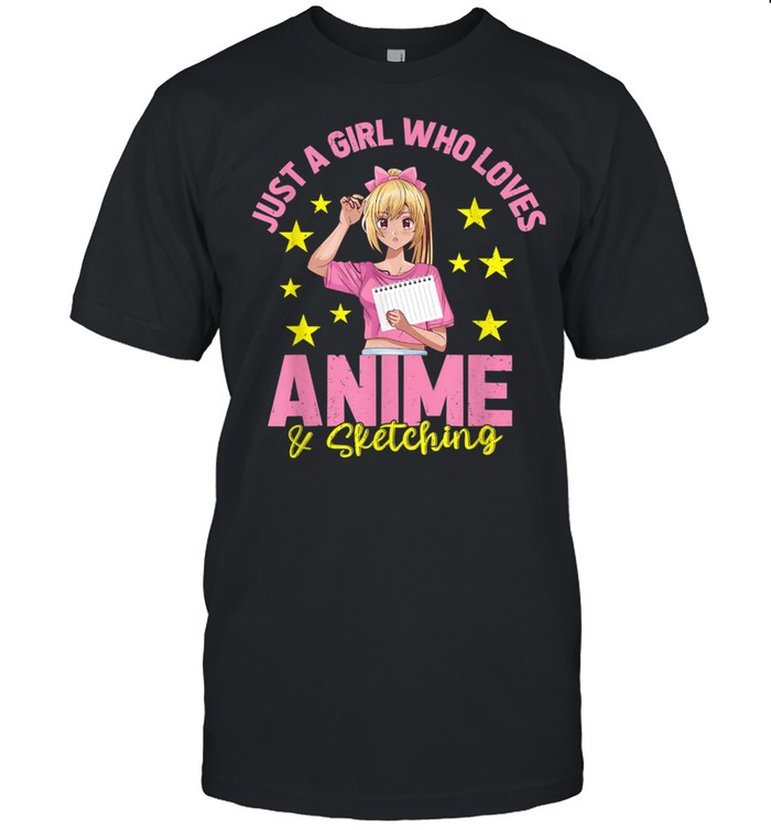 Anime Girl Just A Girl Who Loves Anime and Sketching Drawing shirt