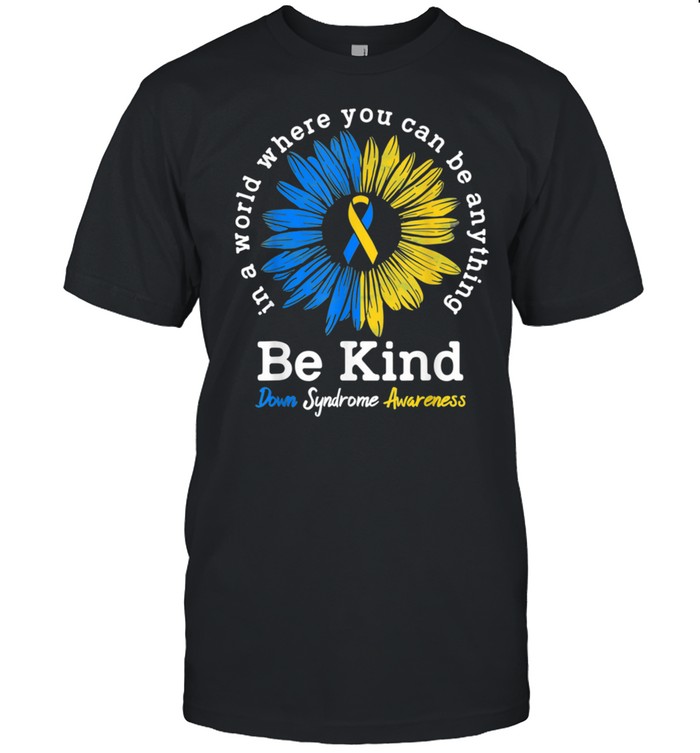 Be Kind Down Syndrome Awareness shirt