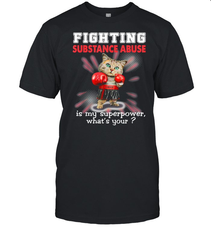 Fighting Cat Substance Abuse Awareness shirt