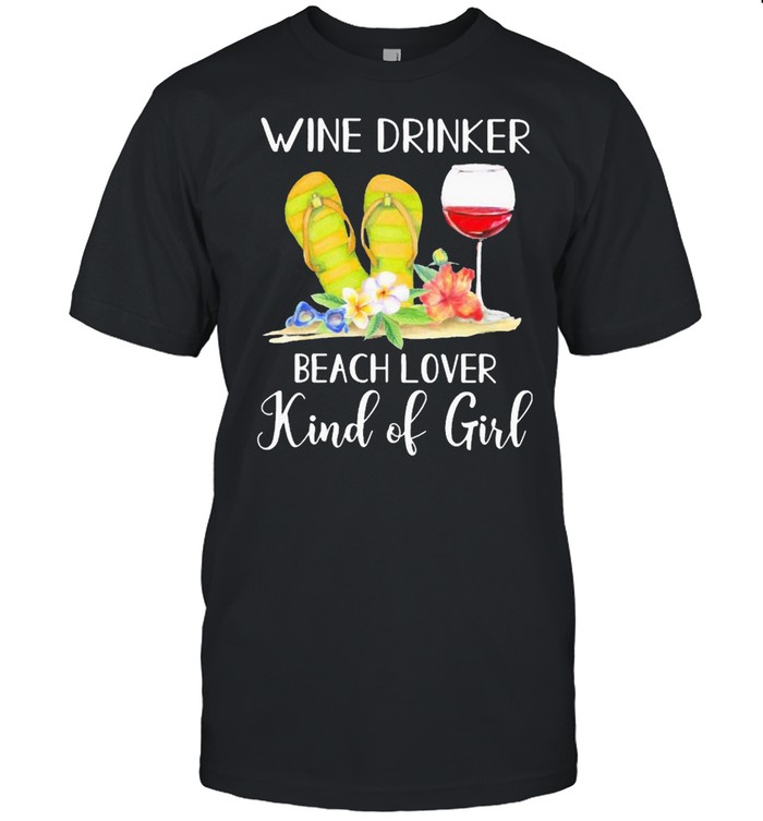 Flip Flop Wine drinker beach lover kind of Girl shirt