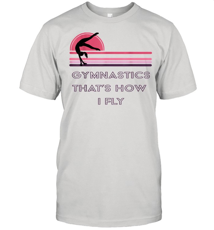 Gymnastics That’s How I Fly shirt