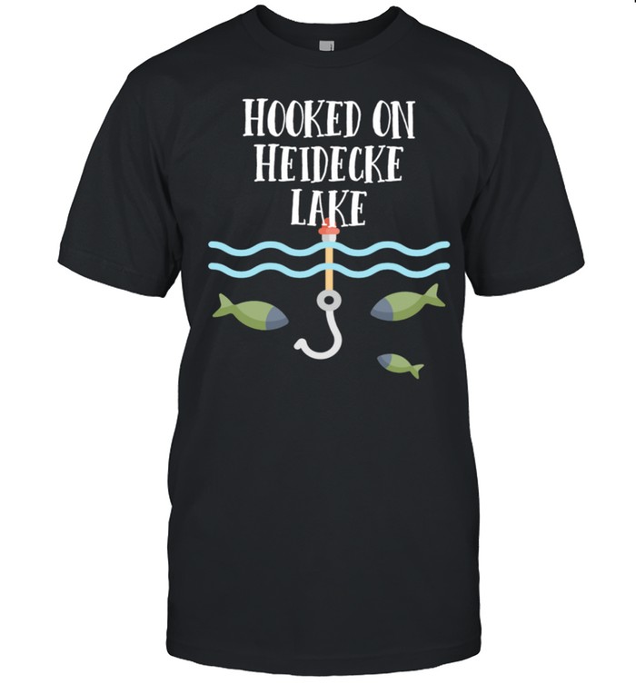 Hooked On Heidecke Lake Illinois shirt