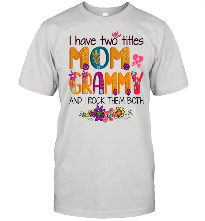 I Have Two Titles Mom And Grammy Mom Colorful shirt