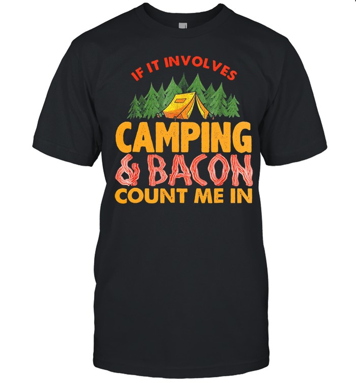 If it involves camping and bacon count me in shirt