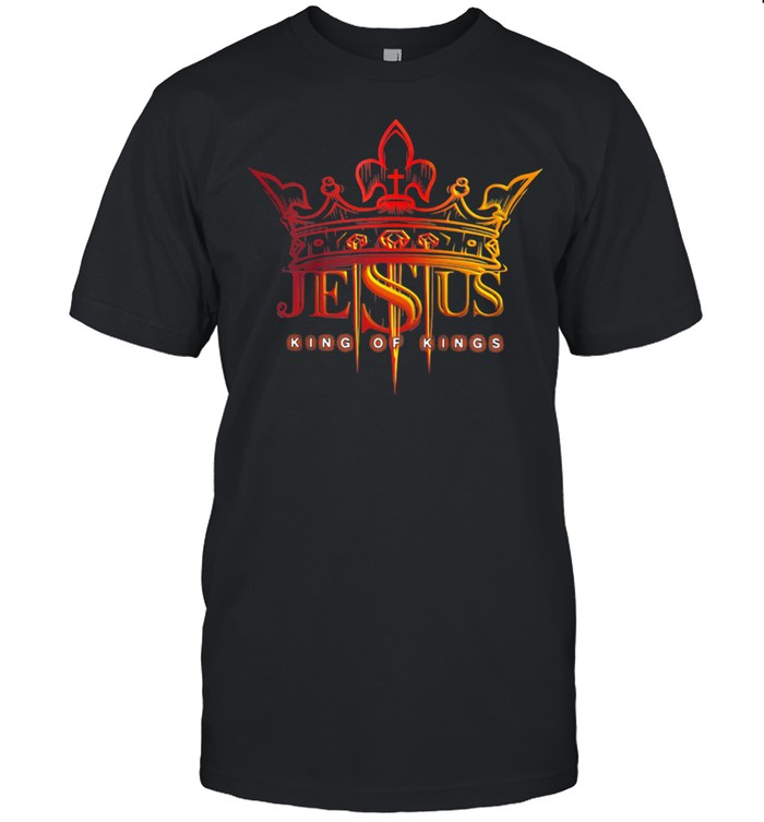 King Of Kings Jesus God Shirt