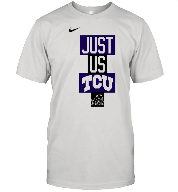 TCU Horned Frogs Nike just us TCU shirt