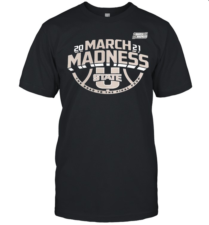 Utah State Aggies 2021 march madness the road to the final four shirt