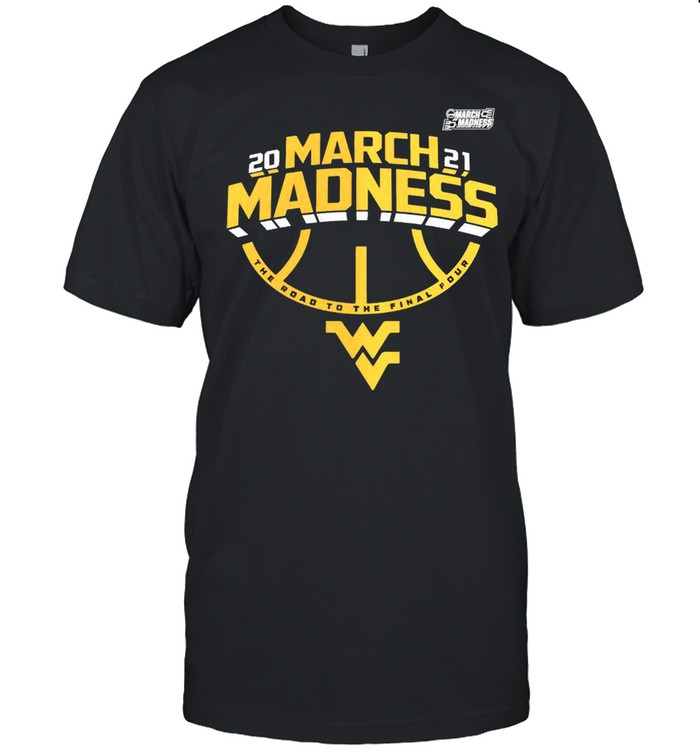 West Virginia Mountaineers 2021 march madness the road to the final four shirt