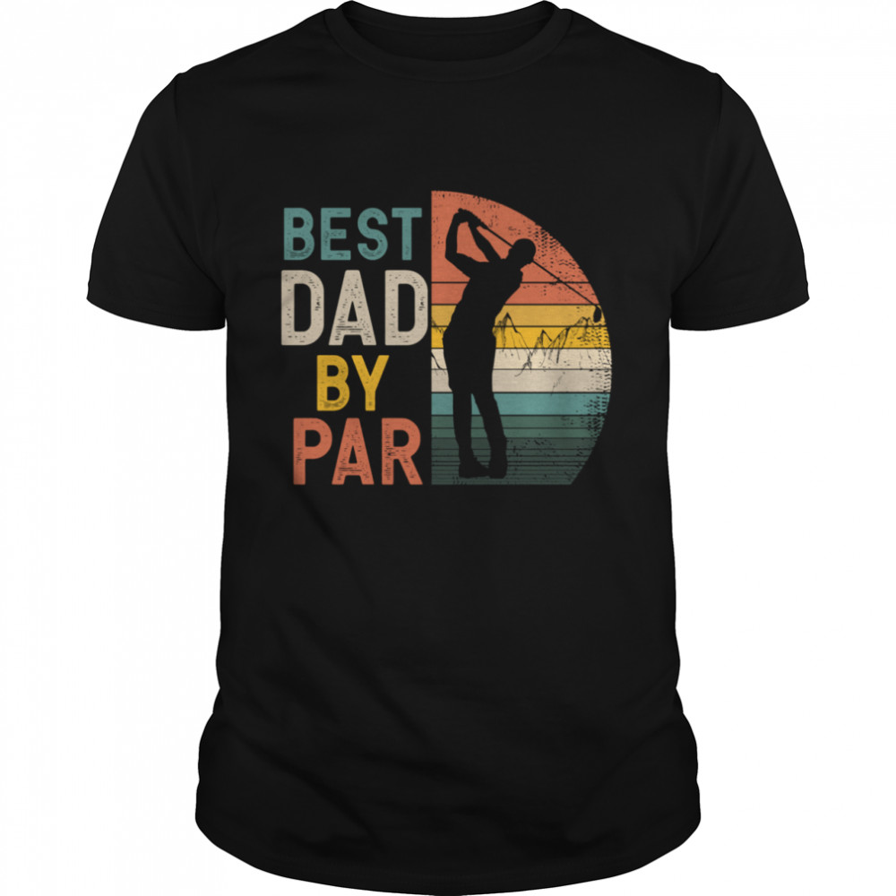 Best Dad By Par Daddy Father's Day Golf Golfer shirt