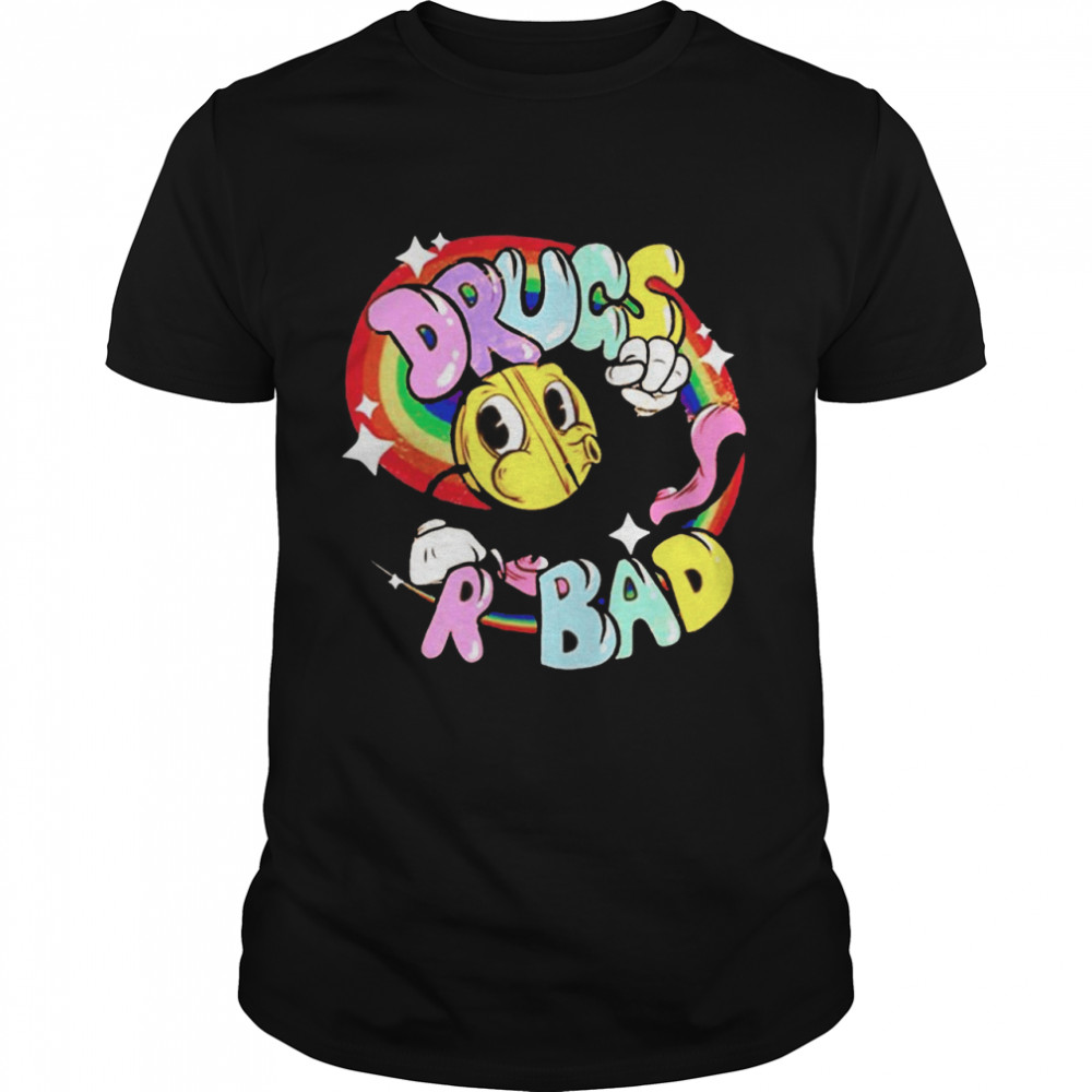 Drugs r bad shirt