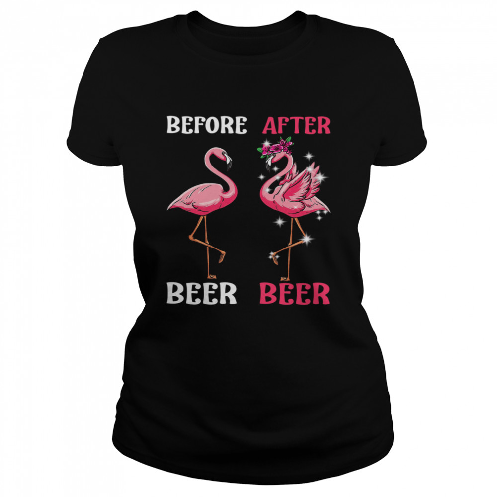 Flamingo Before Drink Beer And Flamingo After Drink Beer shirt Classic Women's T-shirt