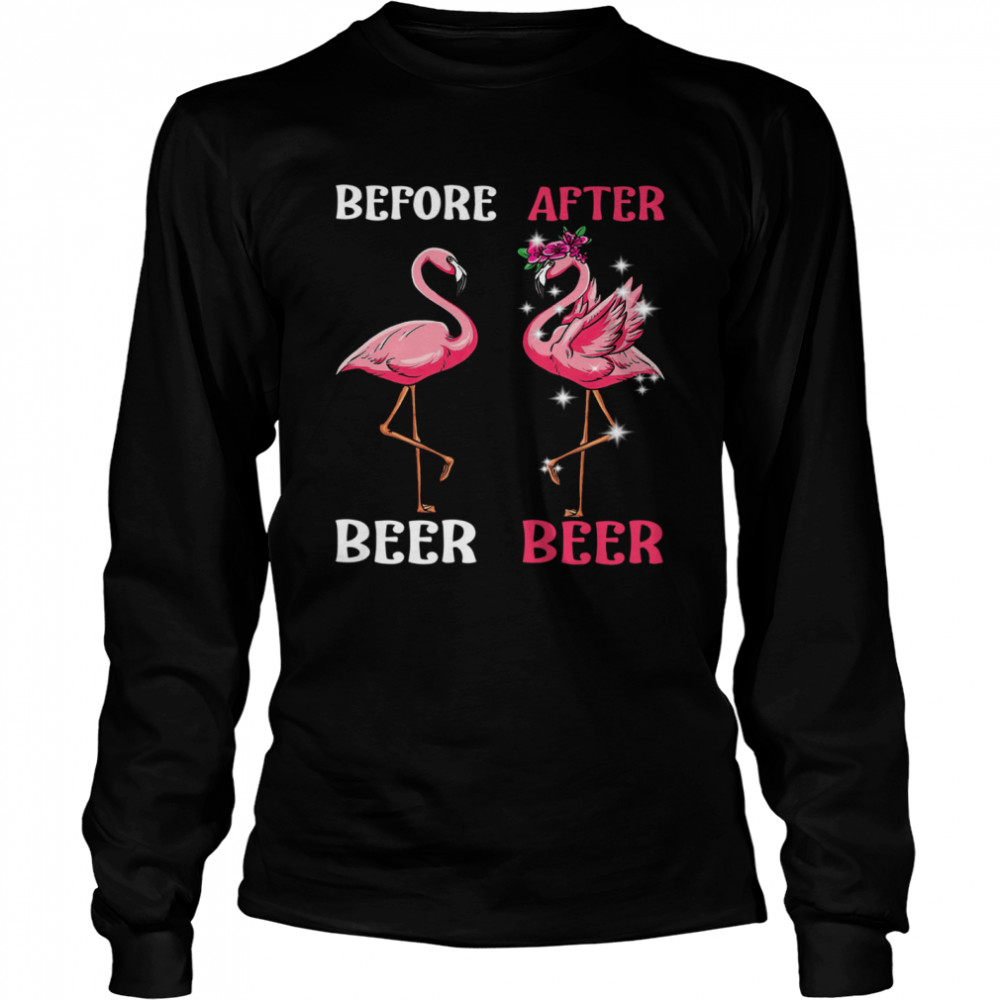 Flamingo Before Drink Beer And Flamingo After Drink Beer shirt Long Sleeved T-shirt