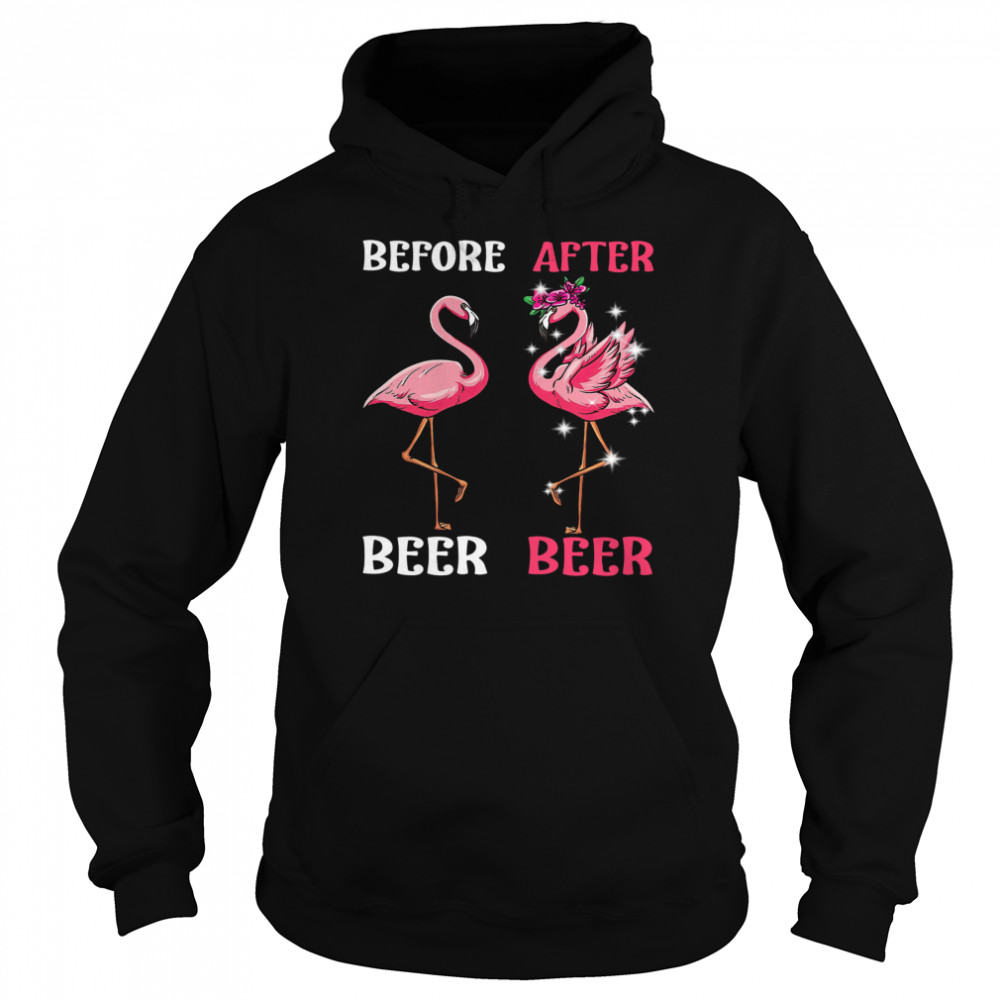 Flamingo Before Drink Beer And Flamingo After Drink Beer shirt Unisex Hoodie