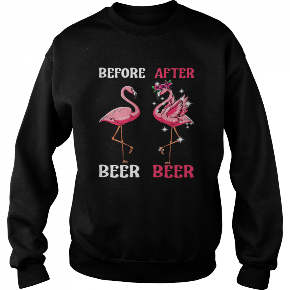 Flamingo Before Drink Beer And Flamingo After Drink Beer shirt Unisex Sweatshirt