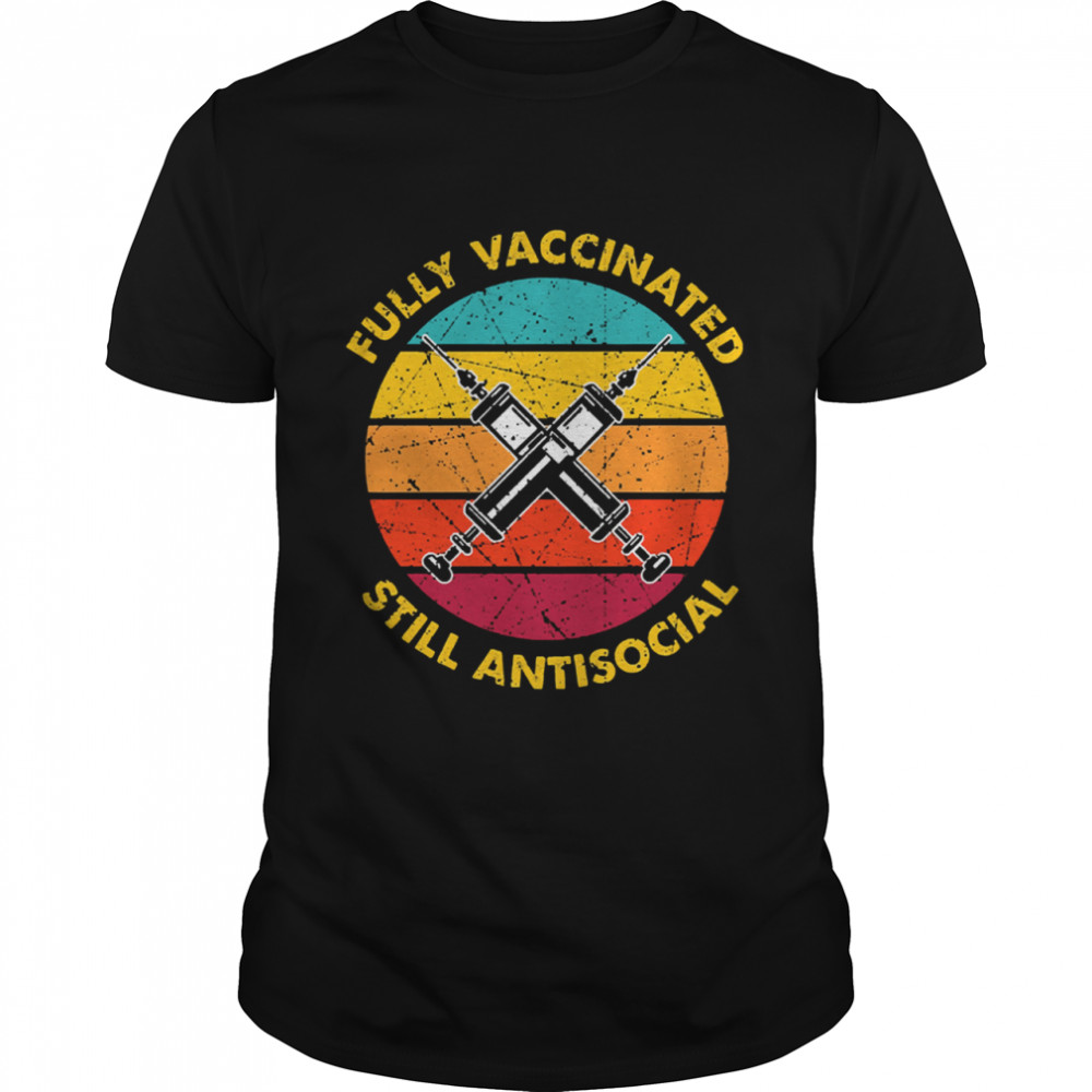 Fully vaccinated still antisocial vintage shirt