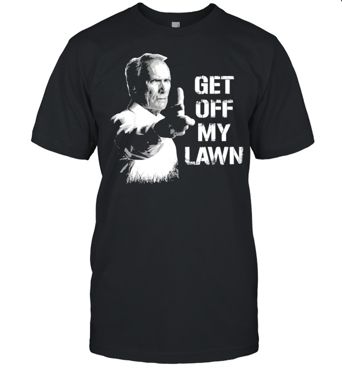 Get Off My Lawn I Love My Lawn Shirt