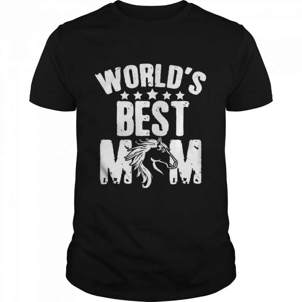 Horse worlds best mom shirt
