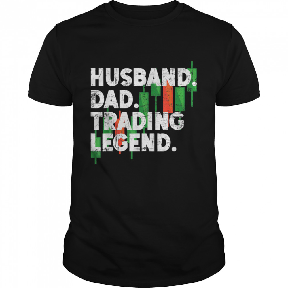 Husband Dad Trading Legend Investor Day Stock Market Trader shirt