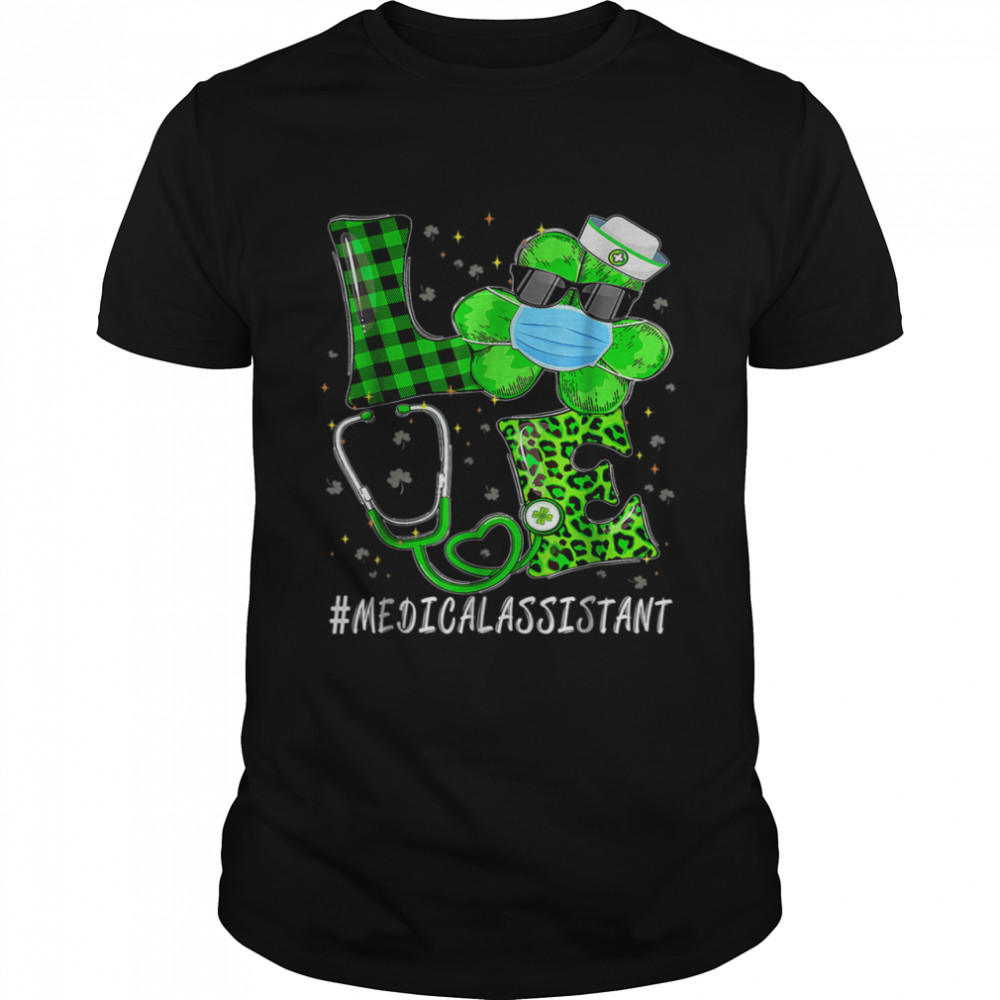 Irish Nurse St Patricks Day Love Medical Assistant shirt
