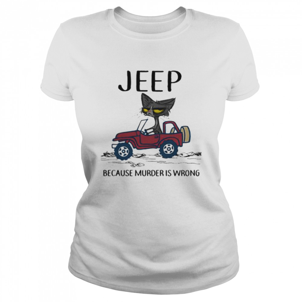 Jeep Because Murder Is Wrong Black Cat  Classic Women's T-shirt