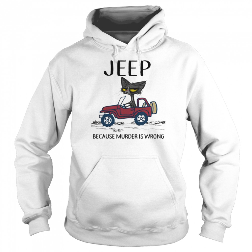 Jeep Because Murder Is Wrong Black Cat  Unisex Hoodie