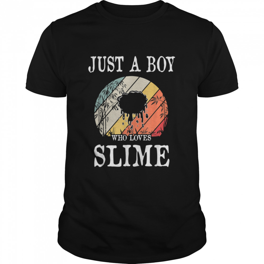 Just A Boy Who Loves Slime shirt