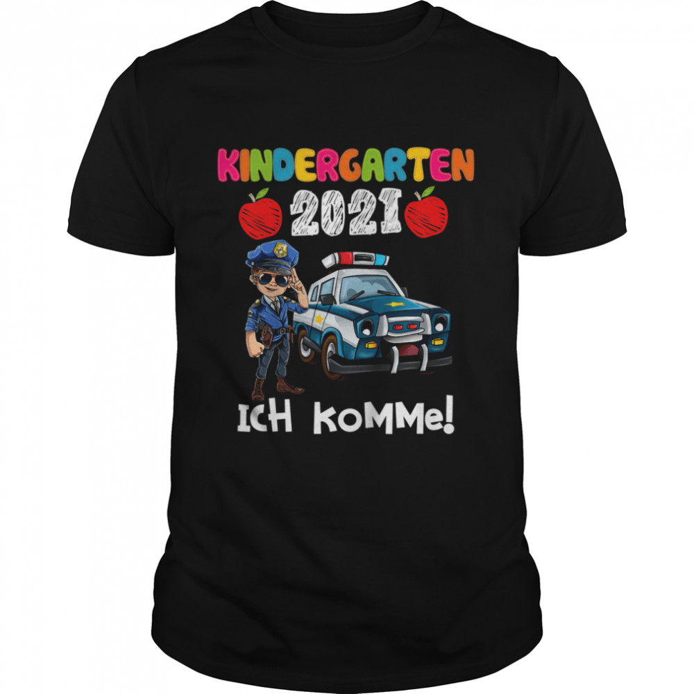 Kindergarten 2021 Ich Komme Polizist Polizeiauto Polizei shirt