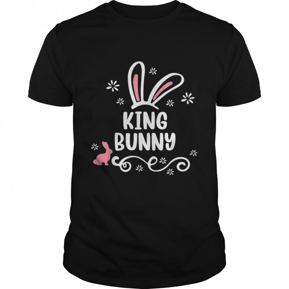 King Bunny Matching Easter Bunny Egg Hunting shirt