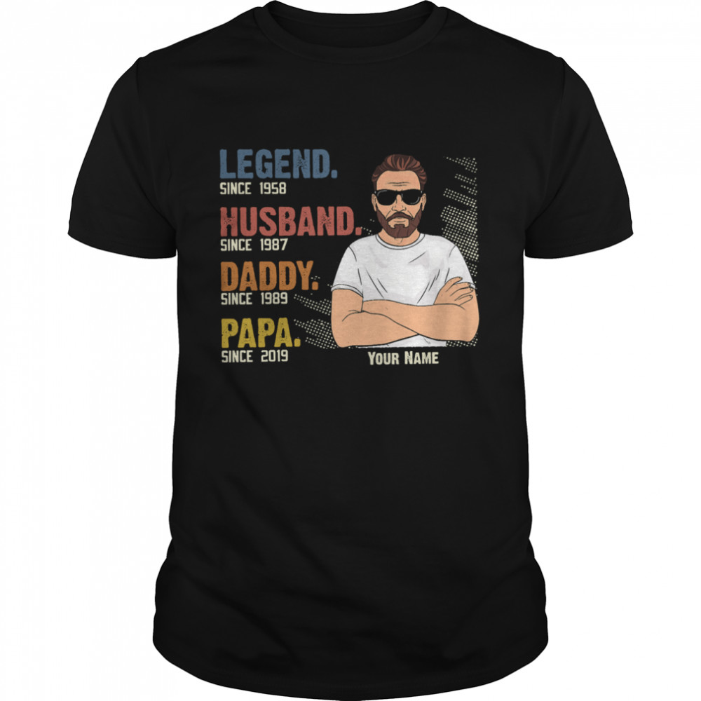 Legend since 1958 husband since 1987 daddy since 1989 papa since 2019 shirt
