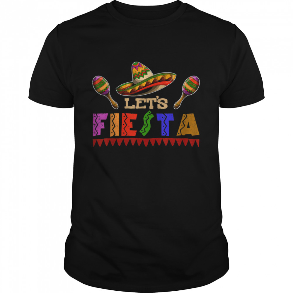 Lets Fiesta Sombrero Mexican Fiesta Cinco De Mayo shirt