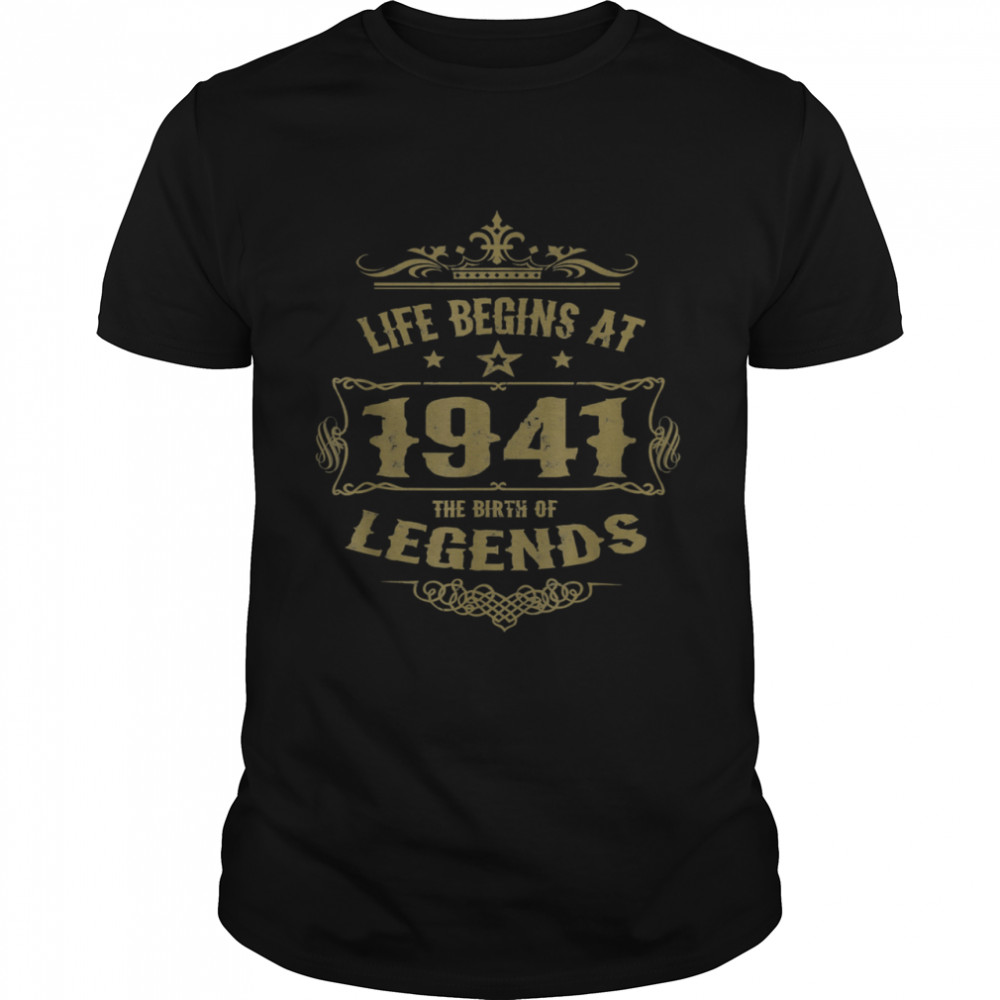 Life Begins At 1941 The Birth Of Legends Birthday shirt