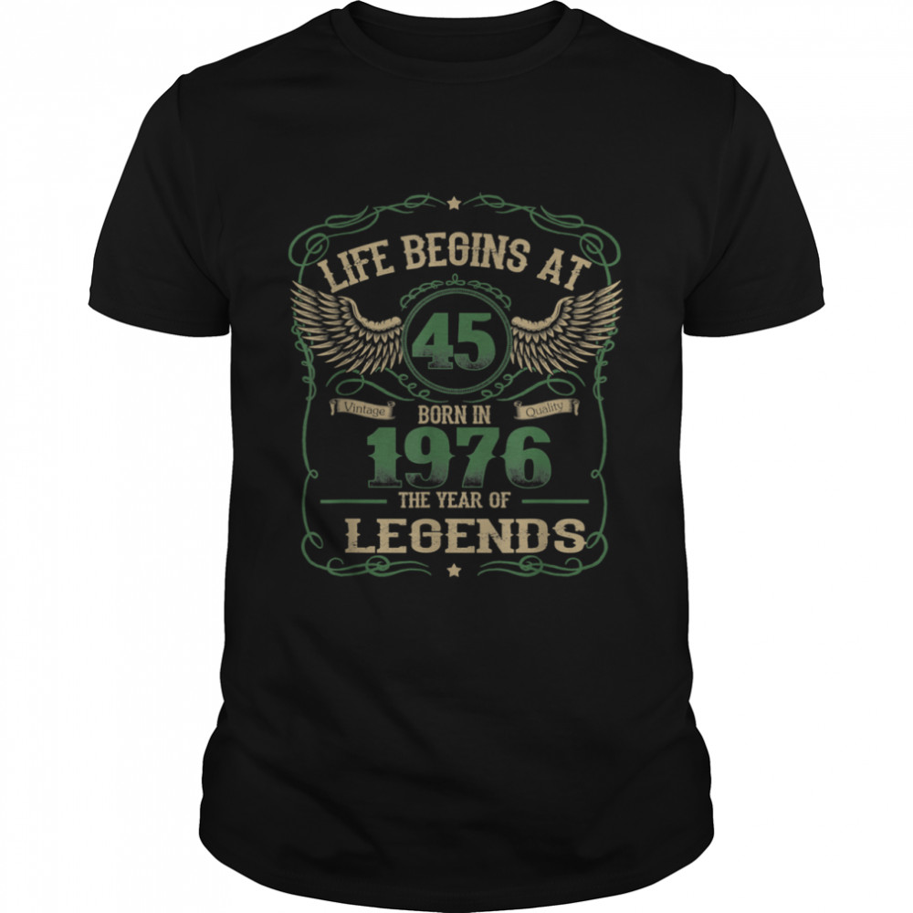 Life begins at 45 Vintage born in Quality 1976 the year shirt