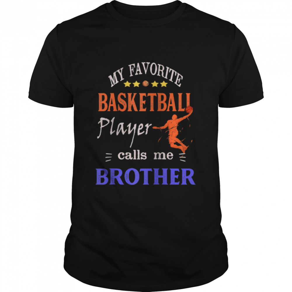 My Favorite Basketball Player Calls me Brother shirt