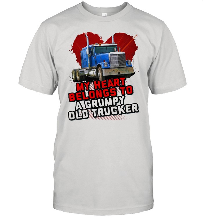 My Heart Belongs To A Grumpy Old Trucker Shirt