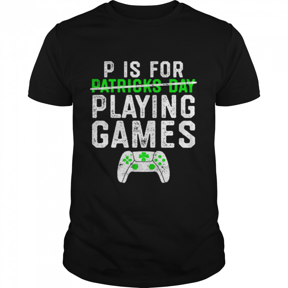 P ist für Spiele St Patricks Tag Gamer Männer Jungen shirt