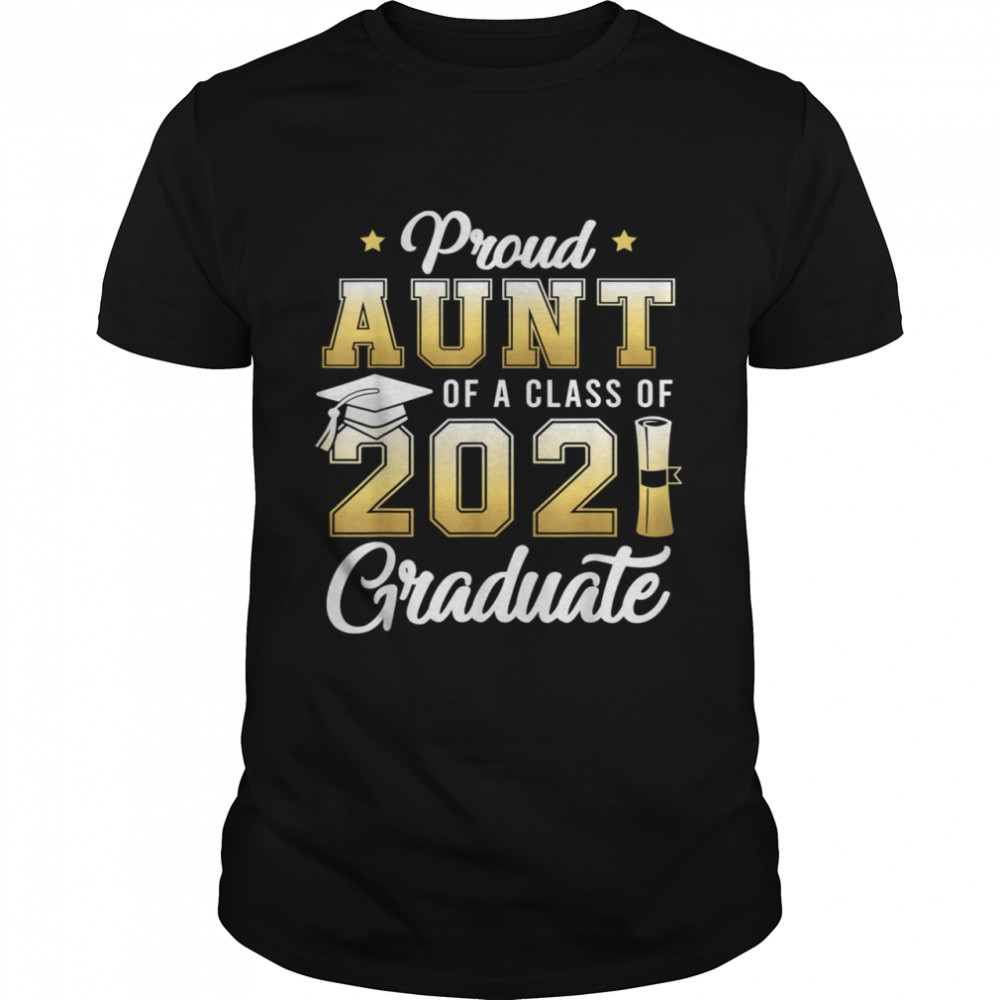 Proud Aunt Of A Class Of 2021 Graduate School shirt