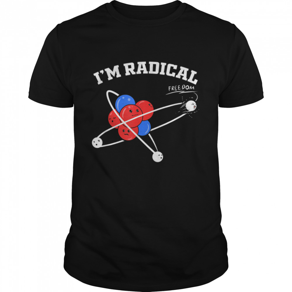 Radical Free Atom Chemistry Chemist Teacher Physics shirt
