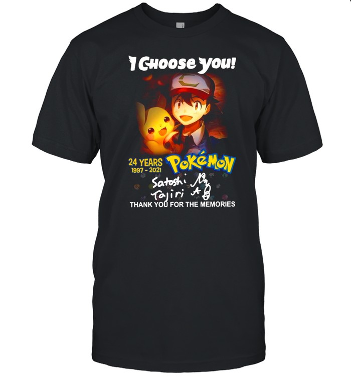 Satoshi And Pikachu I Choose You 24 Years 1997 2021 Of Pokémon Thank You For The Memories shirt