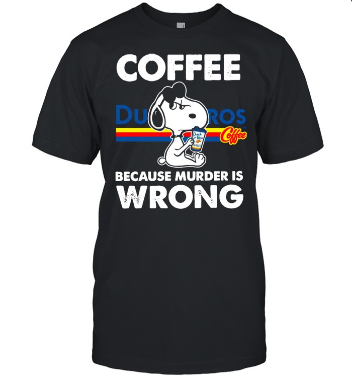 Snoopy Drink Dutch Bros Coffee Because Murder Is Wrong shirt Classic Men's T-shirt