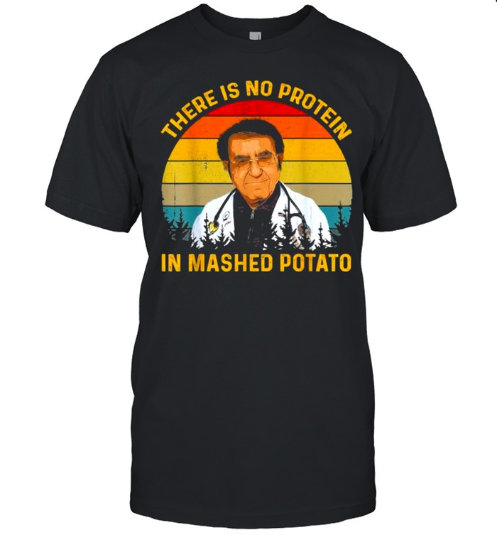 There Is No Protein In Mashed Potato Dr Younan Dr Now Vintage Sunset Shirt