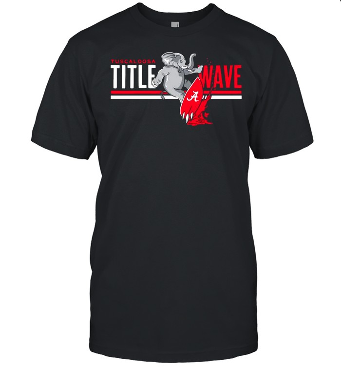 Tuscaloosa Title Wave Alabama Crimson Tide shirt