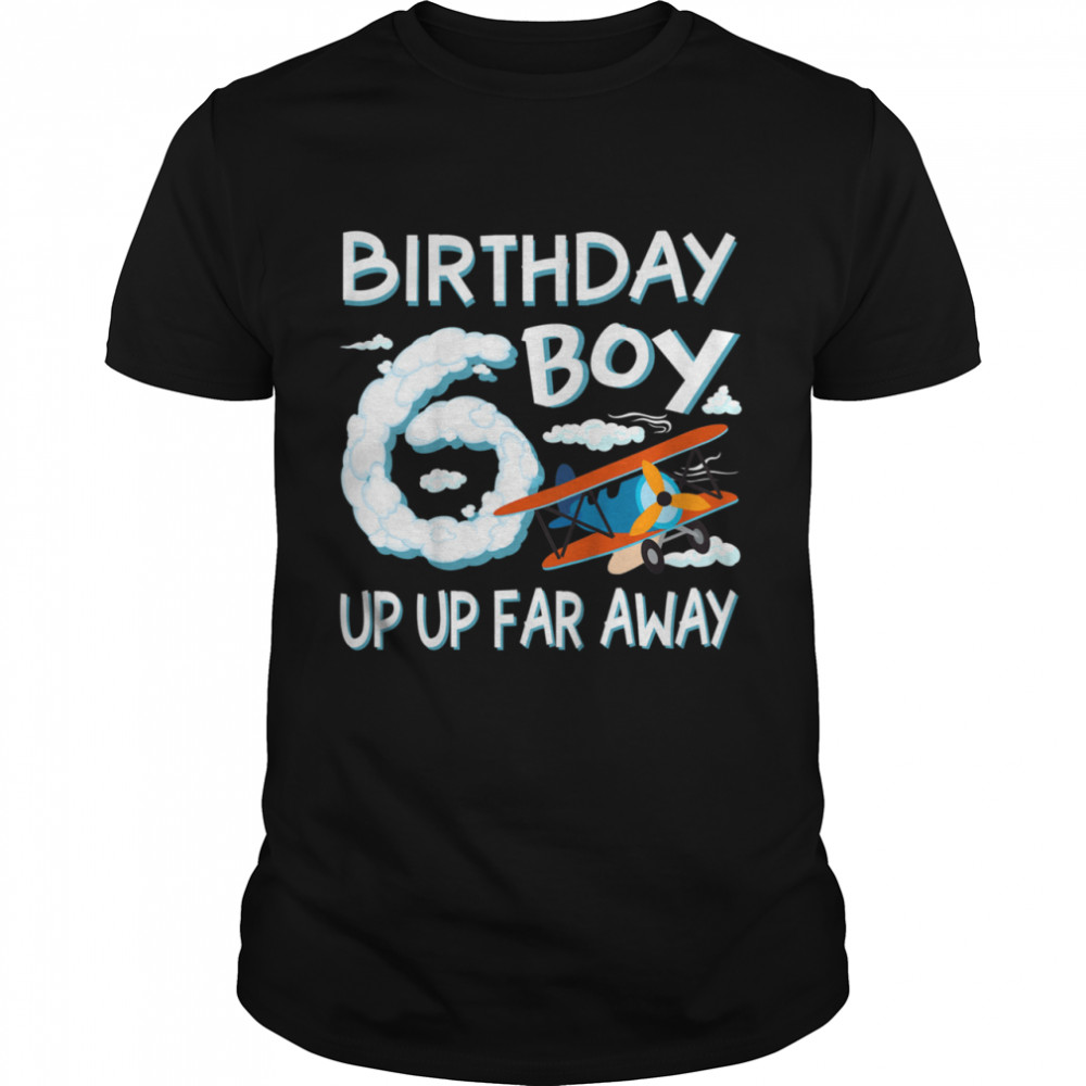 Up Up Away 6th Birthday Boy Airplane Bday 6 year old Flying shirt