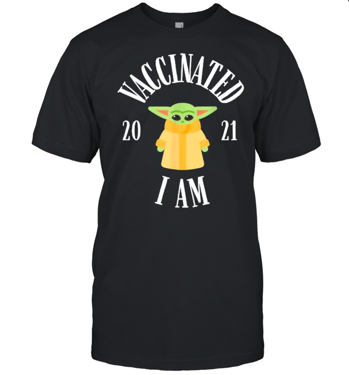 Vaccinated 2021 Popular Baby Yoda Shirt