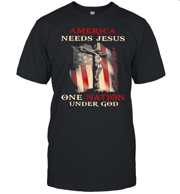 America Needs Jesus One Nation Under God American Flag Shirt