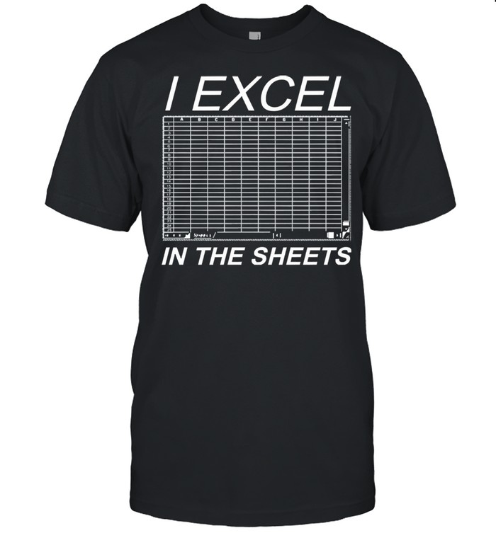 I excel in the sheets shirt