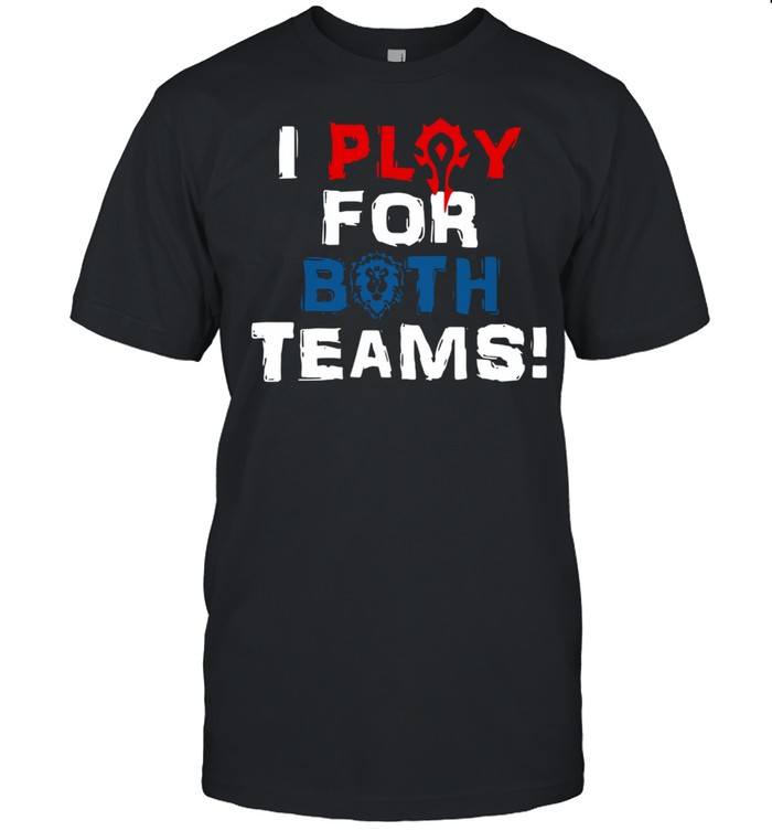 I Play For Both Teams Shirt