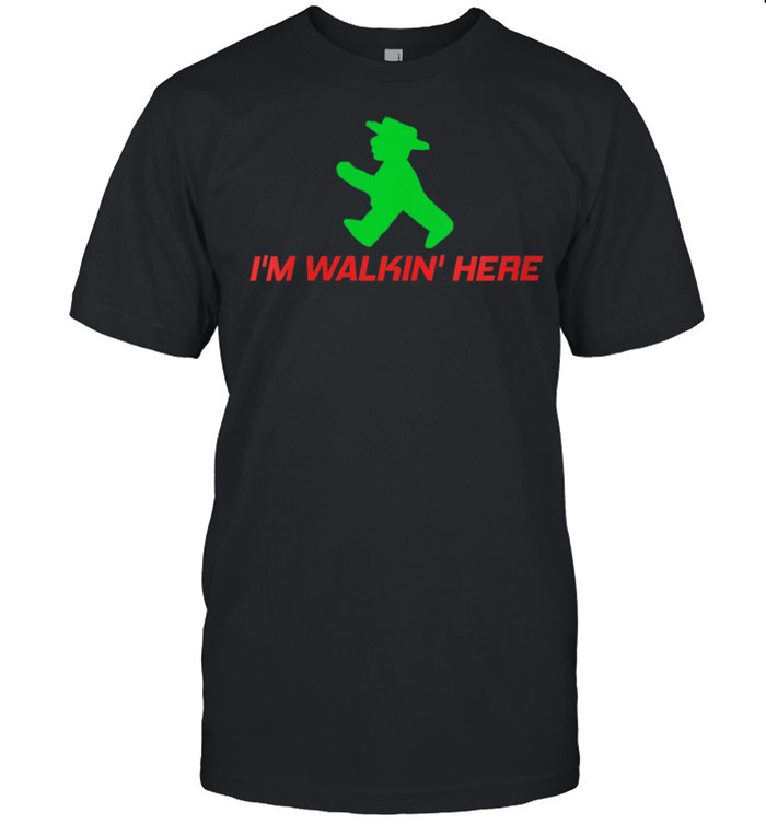 I’m Walkin’ Here Rambling Hiking Hike Trail shirt